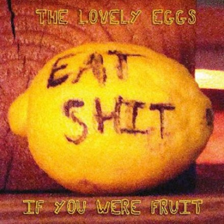 THE_LOVELY_EGGS_-_IF_YOU_WERE_FRUIT