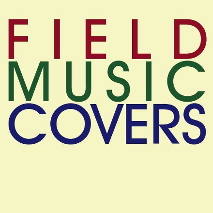 Field Music Covers Cover