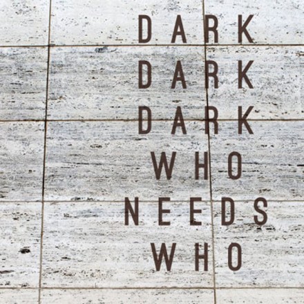 Dark Dark Dark Who Needs Who artwork SMALL