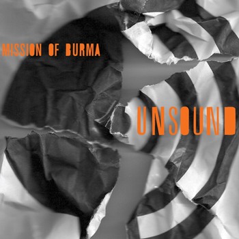 NEWS: MISSION OF BURMA – FREE MP3 TRACK FROM THE NEW ALBUM ‘UNSOUND’