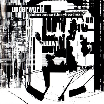 Underworld - Dubnobasswithmyheadman