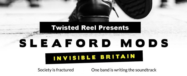 Twisted Reel presents Sleaford Mods: Invisible Britain