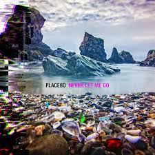 ALBUM REVIEW: PLACEBO – NEVER LET ME GO