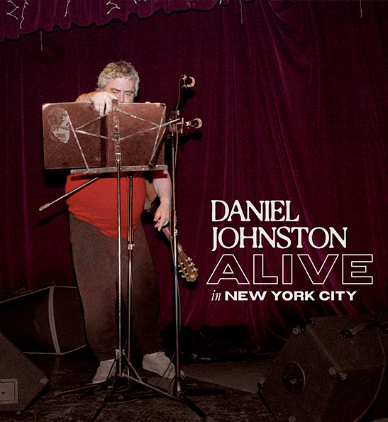 ALBUM REVIEW – DANIEL JOHNSTON: ALIVE IN NEW YORK : Silent Radio