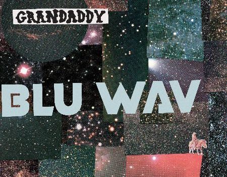 ALBUM REVIEW: GRANDADDY - BLU WAV