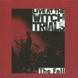 ALBUM REVIEW - THE FALL: LIVE AT THE WITCH TRIALS