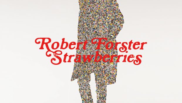 ALBUM REVIEW - ROBERT FORSTER: STRAWBERRIES
